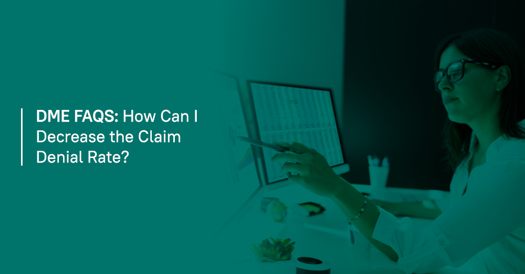 DME FAQS How Can I Decrease Claim Denials