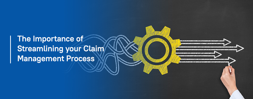 The Importance of Streamlining your Claim Management Process