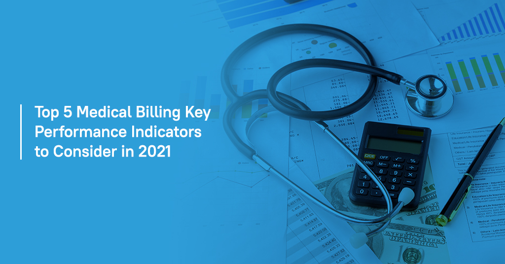 Top 5 Medical Billing Key Performance Indicators to Consider in 2021