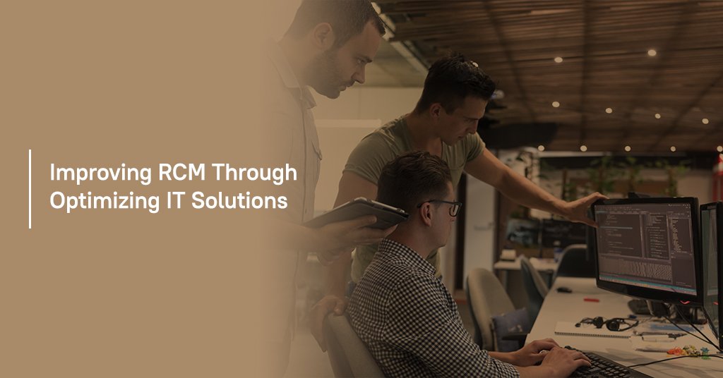 Improving RCM through Optimizing IT Solutions