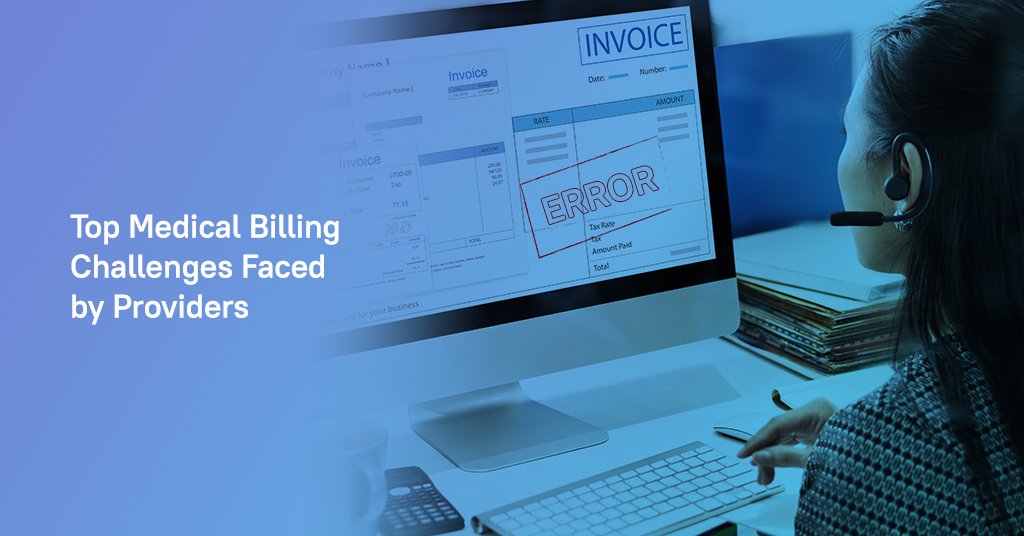 Top Medical Billing Challenges Faced by Providers