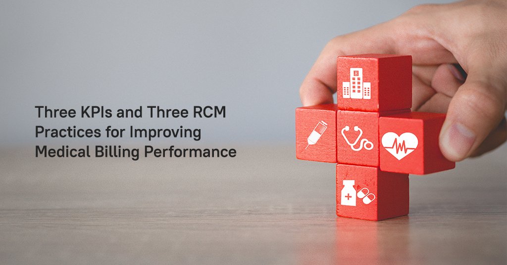 Three KPIs and Three RCM Practices for Improving Medical Billing Performance