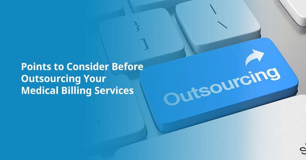 Points to Consider Before Outsourcing Your Medical Billing Services