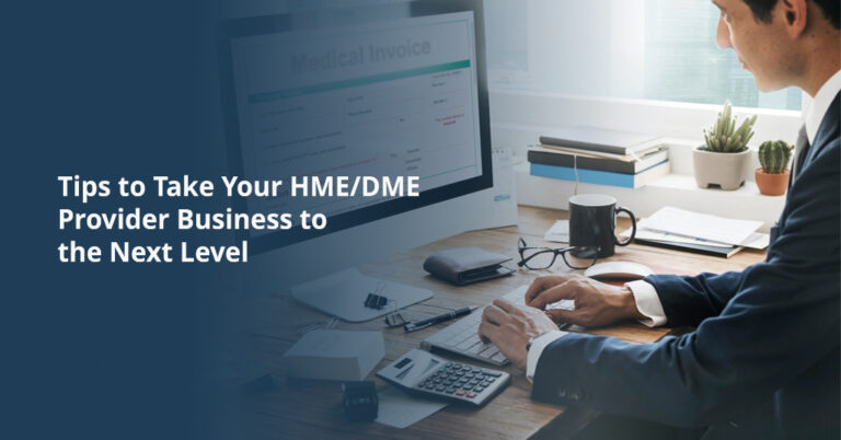 Tips to Take Your HME/DME Provider Business to the Next Level