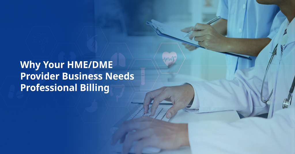 HME/DME Provider Business Needs Professional Billing