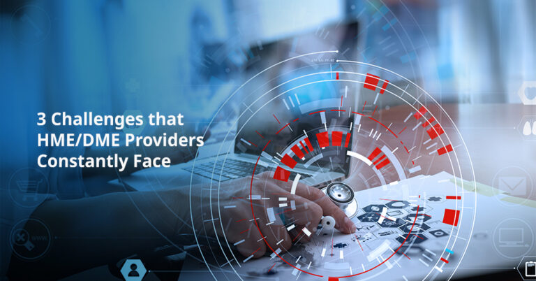3 Challenges that HME/DME Providers Constantly Face