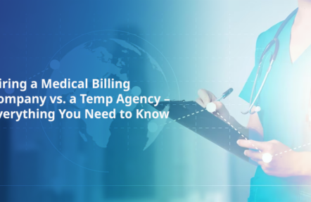 Hiring a Medical Billing Company vs. a Temp Agency – Everything You Need to Know