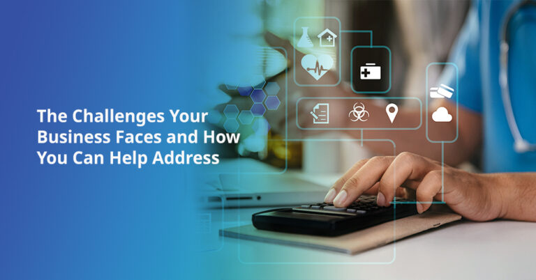 The Challenges Your Business Faces and How You Can Help Address Them