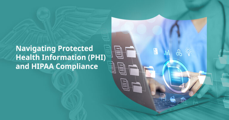 Navigating Protected Health Information (PHI) and HIPAA Compliance