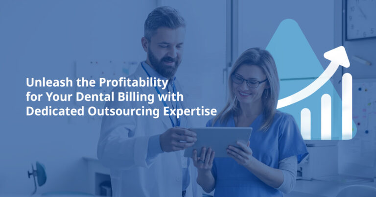 Unleash the Profitability for Your Dental Billing with Dedicated Outsourcing Expertise