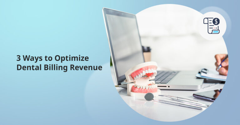 3 Ways to Optimize Dental Billing Revenue