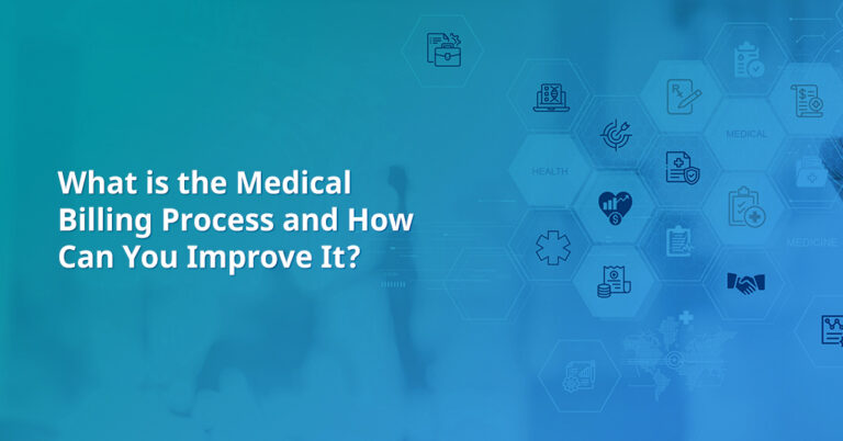 What is the Medical Billing Process and How Can You Improve It?
